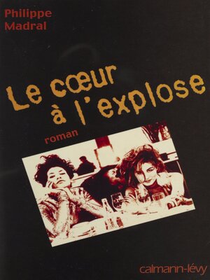 cover image of Le Cœur à l'explose